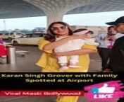 Karan Singh Grover with Family Spotted at Airport