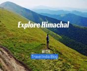 Explore Himachal with Travel India Blog