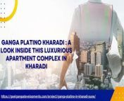 Ganga Platino in Kharadi, Pune, offers luxury apartments designed to provide a sophisticated living experience. With its prime location, modern amenities, and spacious layouts, it stands out as a premier choice for those looking for upscale living in Pune&#39;s thriving Kharadi district.&#60;br/&#62;&#60;br/&#62;&#60;br/&#62;&#60;br/&#62;&#60;br/&#62;&#60;br/&#62;&#60;br/&#62;